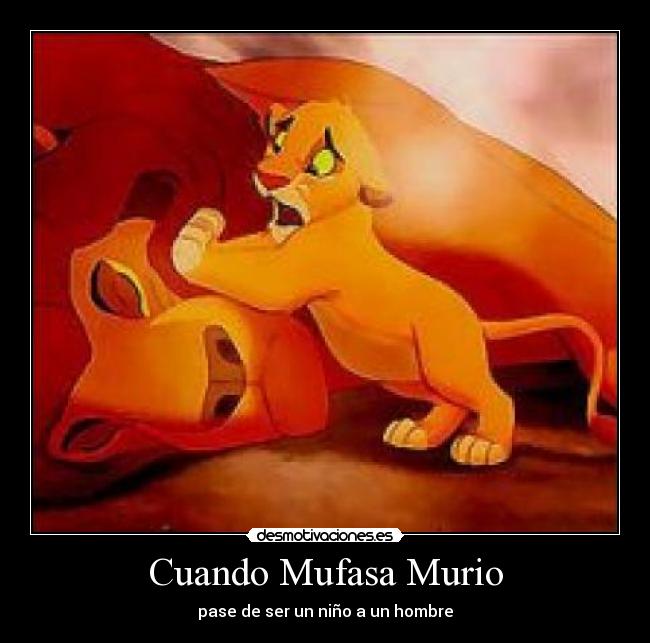 Cuando Mufasa Murio - pase de ser un niño a un hombre