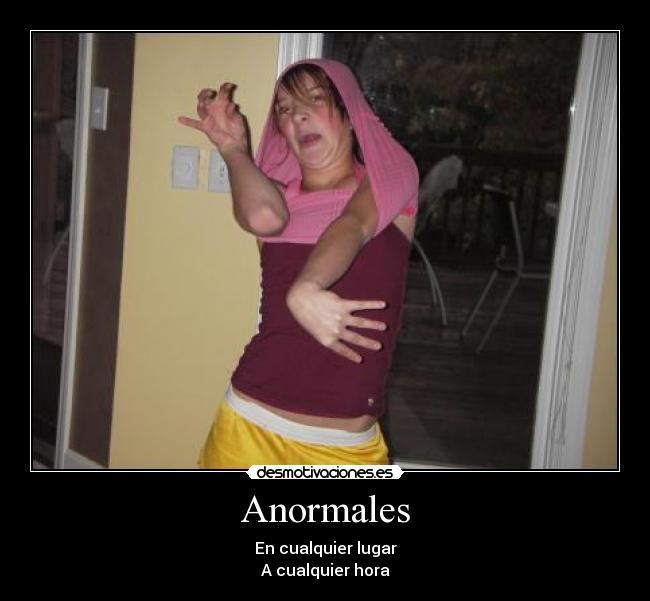 Anormales - En cualquier lugar
A cualquier hora