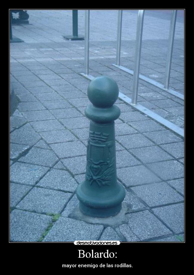 carteles bolardo mayor enemigo las rodillas desmotivaciones