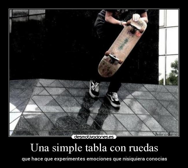 Una simple tabla con ruedas -