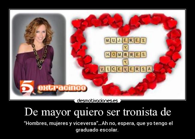 De mayor quiero ser tronista de -