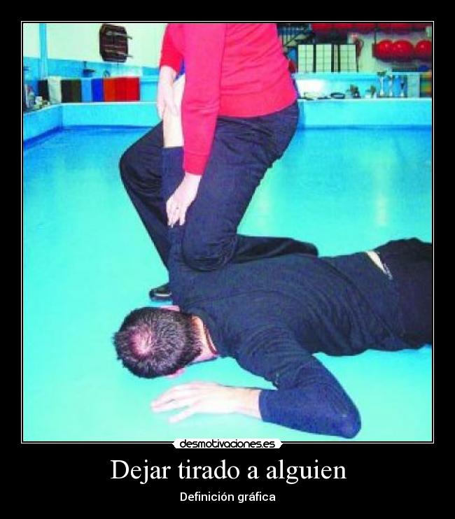 Dejar tirado a alguien - Definición gráfica