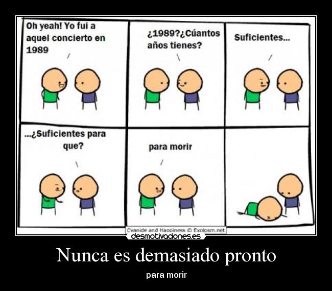 Nunca es demasiado pronto - para morir