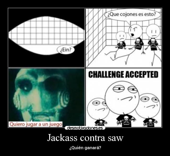 carteles jackass saw challenge accepted desmotivaciones