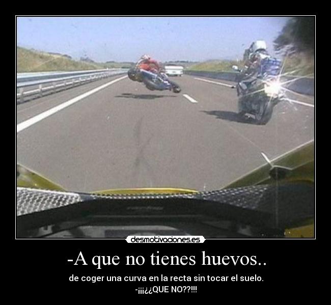 -A que no tienes huevos.. - 