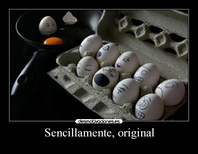 Sencillamente, original -