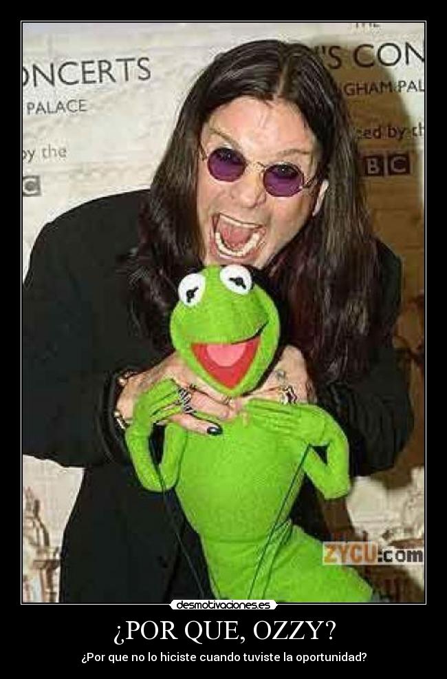 ¿POR QUE, OZZY? -