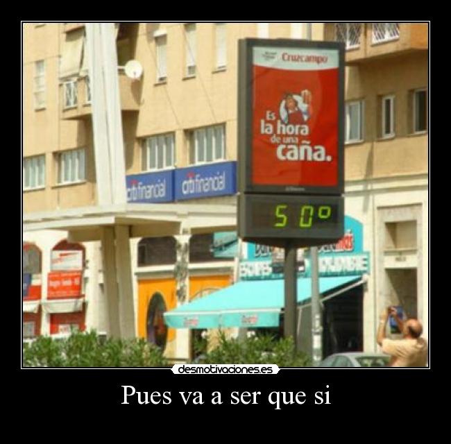 Pues va a ser que si -