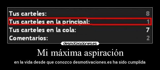 Mi máxima aspiración - en la vida desde que conozco desmotivaciones.es ha sido cumplida
