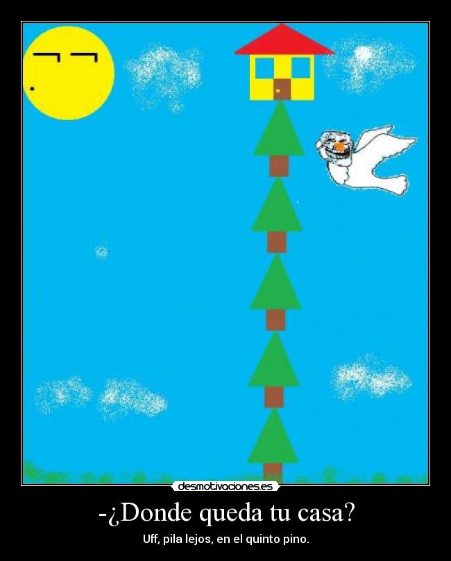 ¿Donde queda tu casa? Desmotivaciones