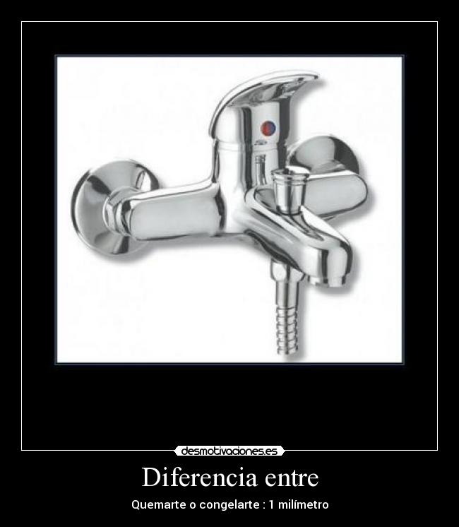 Diferencia entre - Quemarte o congelarte : 1 milímetro