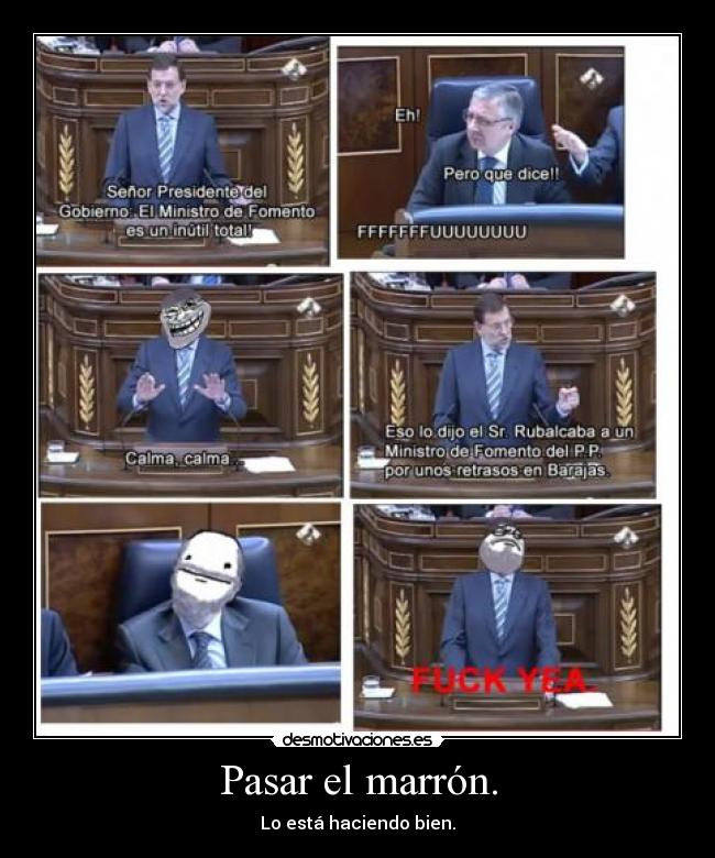 Pasar el marrón. - Lo está haciendo bien.