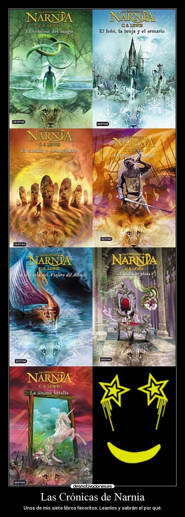 Las Crónicas de Narnia - Unos de mis siete libros favoritos. Leanlos y sabrán el por qué.