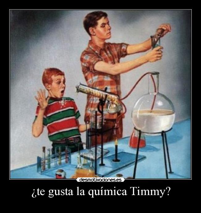 carteles gusta quimica timmy pisamotiva desmotivaciones