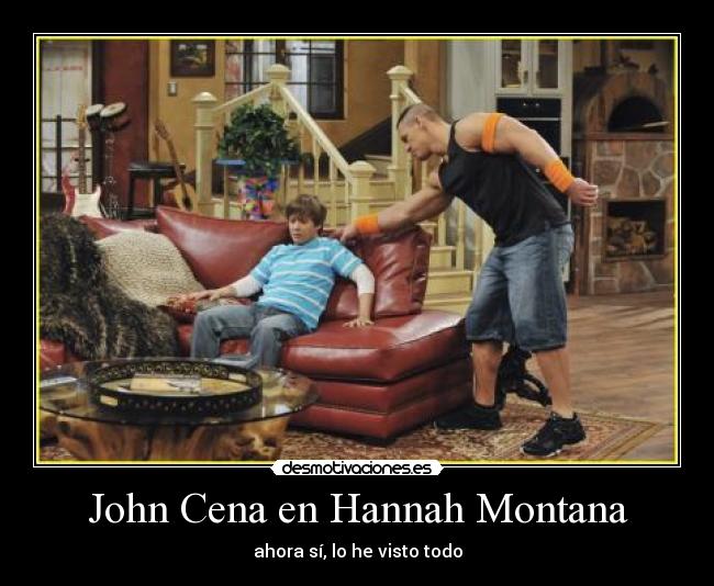 carteles wwe john cena hannah montana desmotivaciones