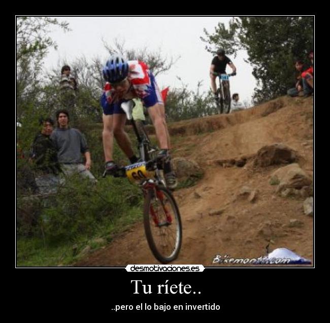 Tu ríete.. - ..pero el lo bajo en invertido