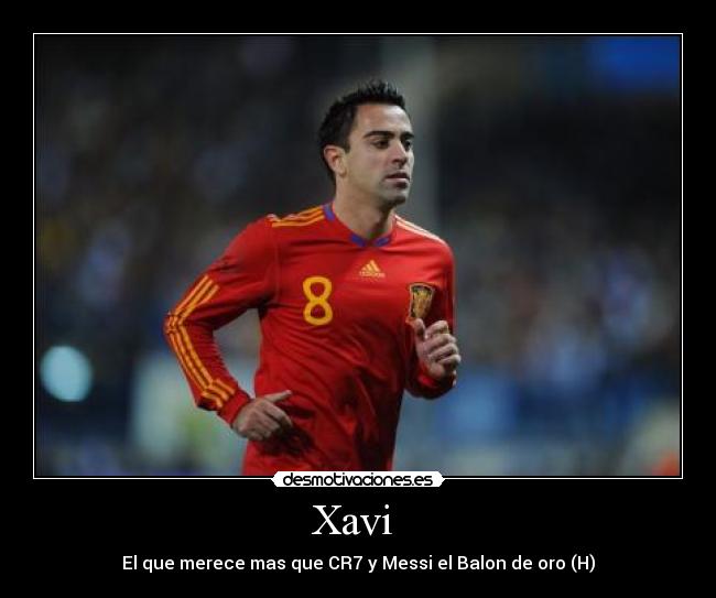 Xavi - El que merece mas que CR7 y Messi el Balon de oro (H)