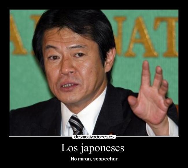 Los japoneses - No miran, sospechan