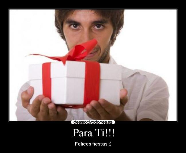 Para Ti!!! - Felices fiestas :)