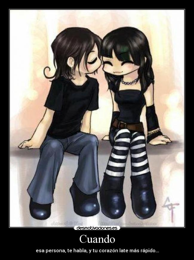 Cuando - esa persona, te habla, y tu corazón late más rápido...