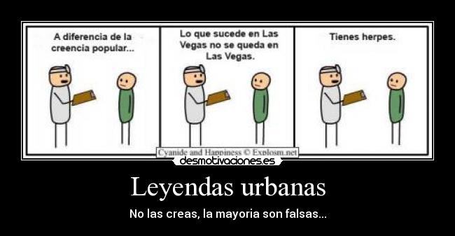 Leyendas urbanas - No las creas, la mayoria son falsas...