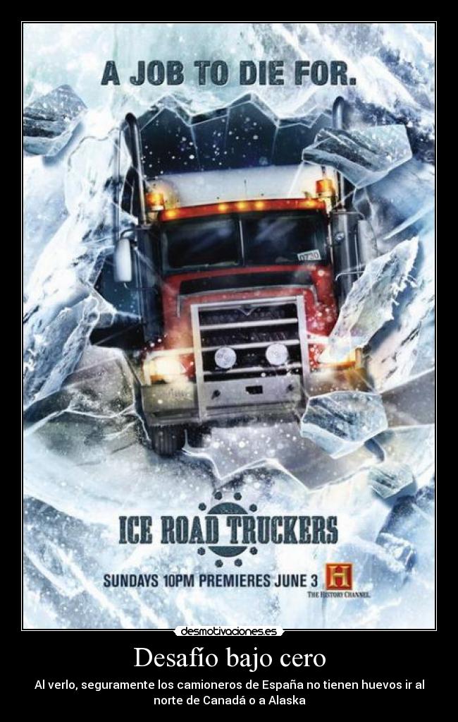 carteles allenfreeman1994 desafio bajo cero camioneros hay huevos canada alaska desmotivaciones