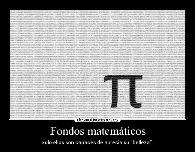 Fondos matemáticos - Solo ellos son capaces de aprecia su belleza.