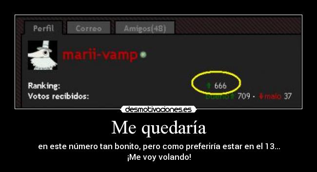 Me quedaría - en este número tan bonito, pero como preferiría estar en el 13... ¡Me voy volando!