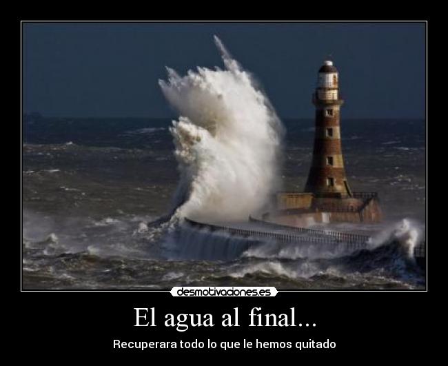 El agua al final... -