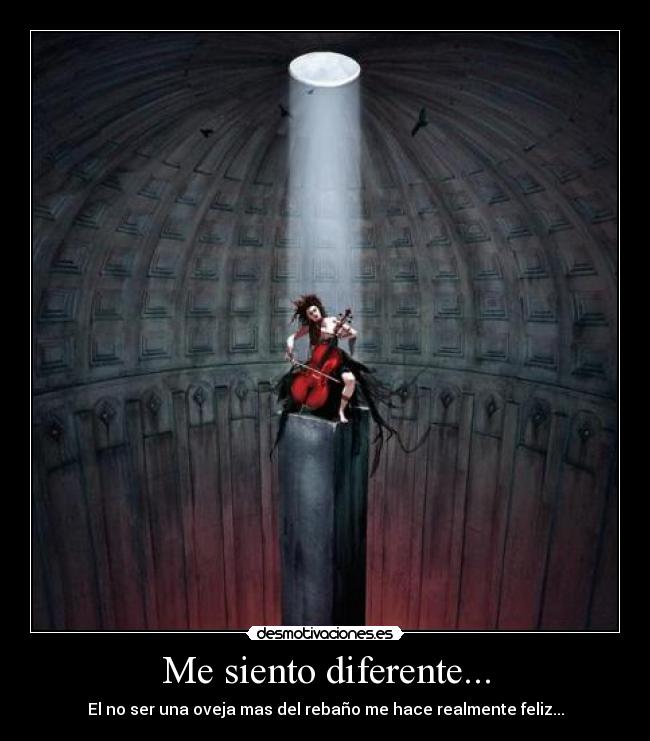 Me siento diferente... -