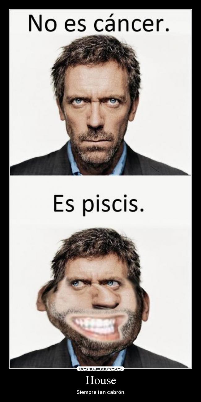 House - Siempre tan cabrón.