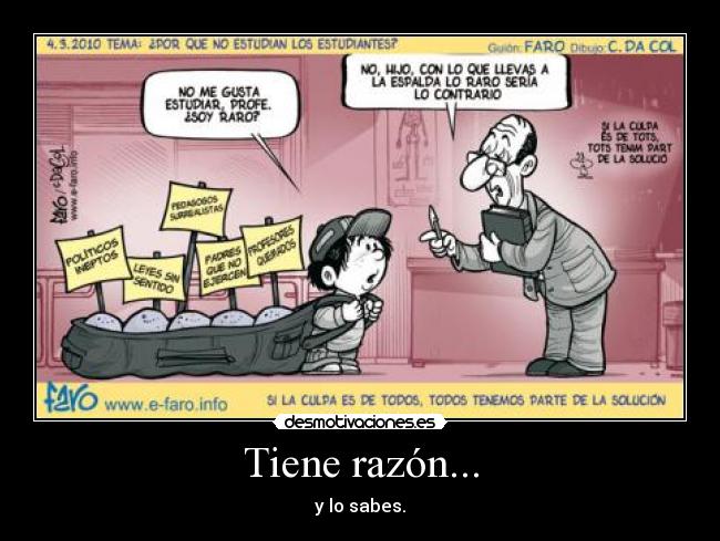 Tiene razón... - y lo sabes.