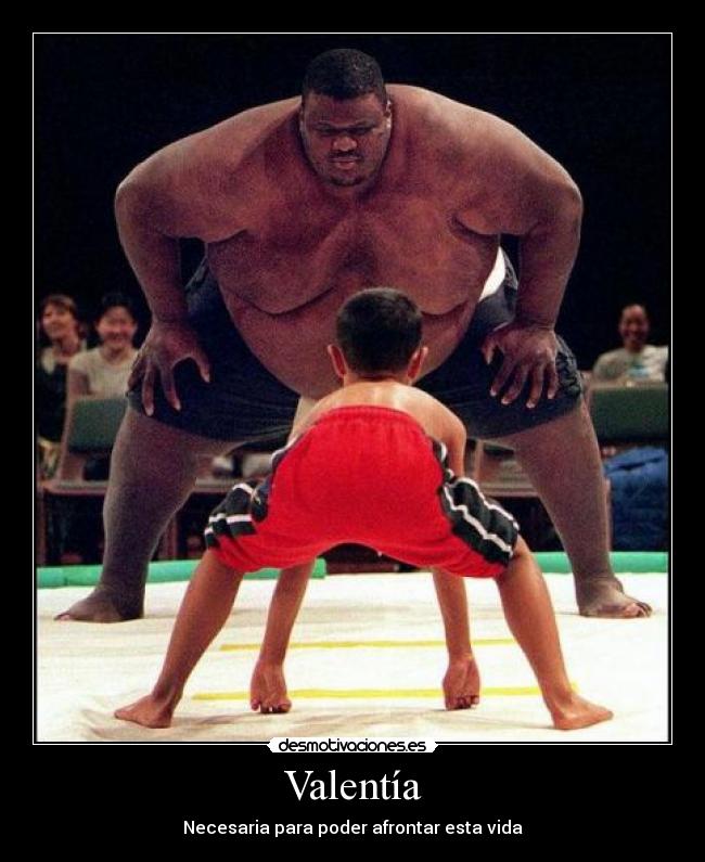 Valentía - Necesaria para poder afrontar esta vida
