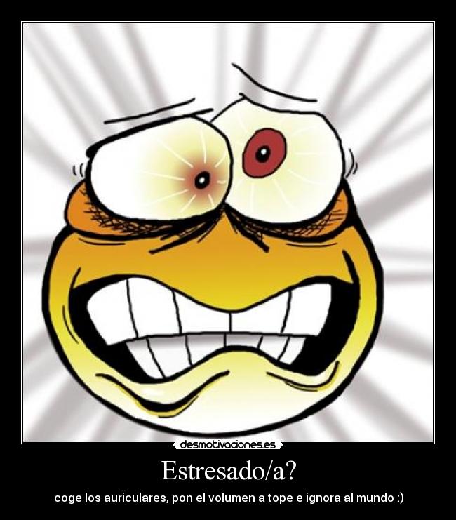 Estresado/a? -