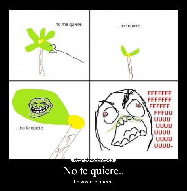No te quiere.. - Lo vovlere hacer..