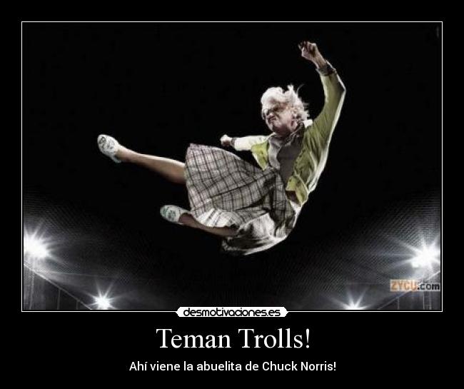 Teman Trolls! - Ahí viene la abuelita de Chuck Norris!