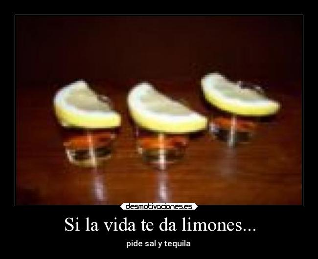 Si la vida te da limones... -