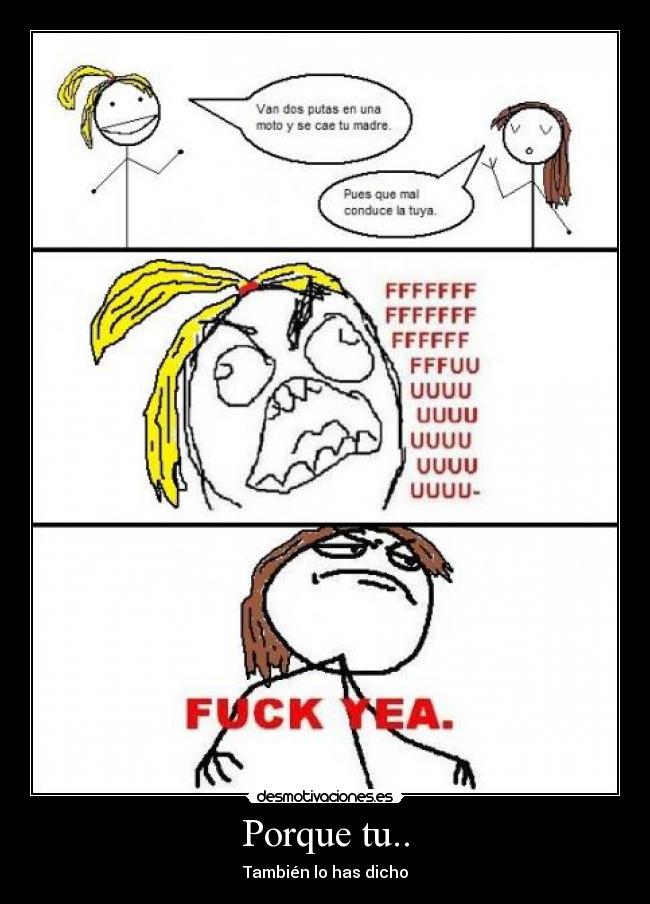 Porque tu.. - También lo has dicho