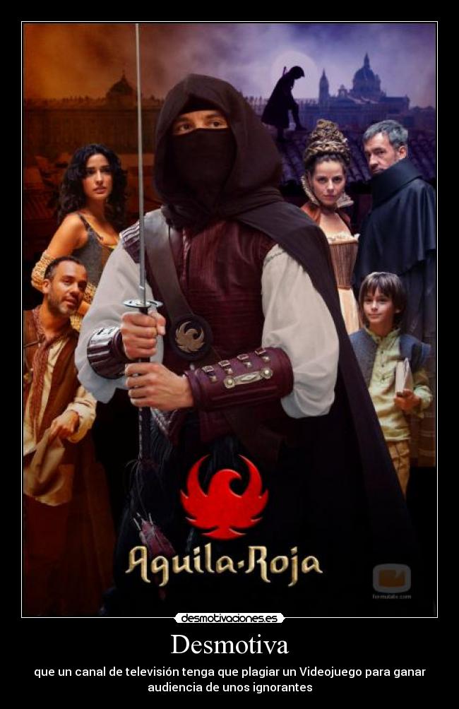 Desmotiva - que un canal de televisión tenga que plagiar un Videojuego para ganar
audiencia de unos ignorantes