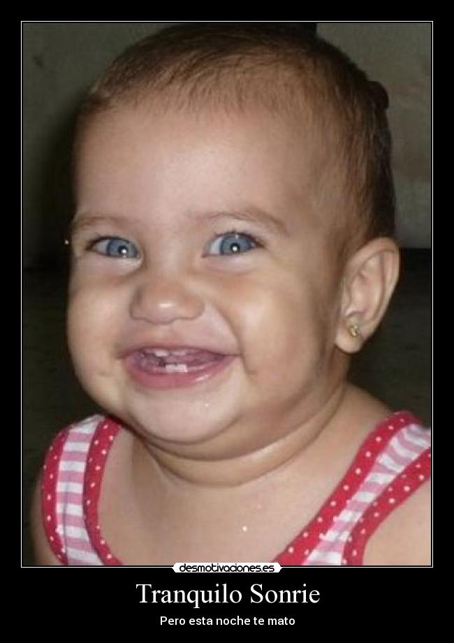 Tranquilo Sonrie - 