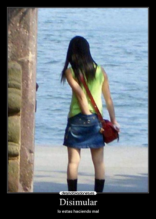 Disimular - lo estas haciendo mal