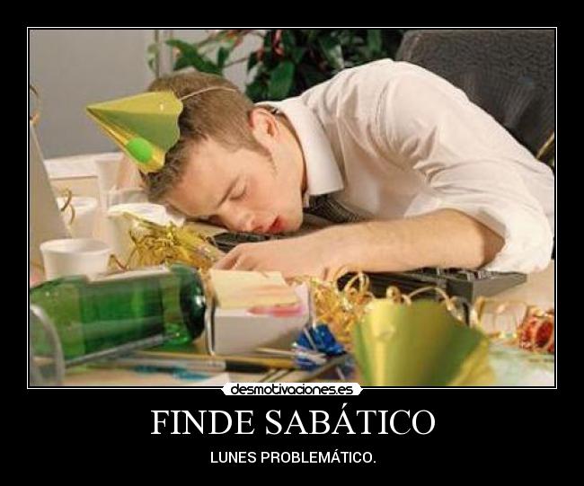 FINDE SABÁTICO - LUNES PROBLEMÁTICO.