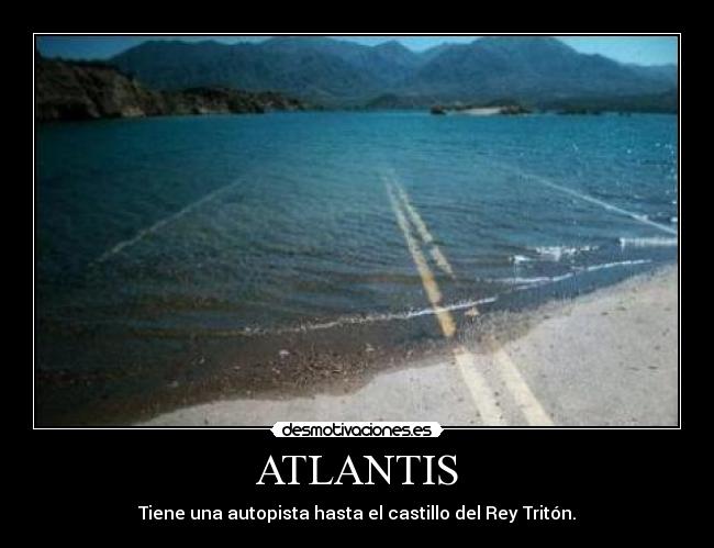 ATLANTIS - Tiene una autopista hasta el castillo del Rey Tritón.