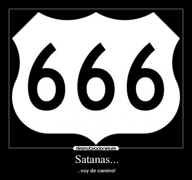 Satanas... - ...voy de camino!