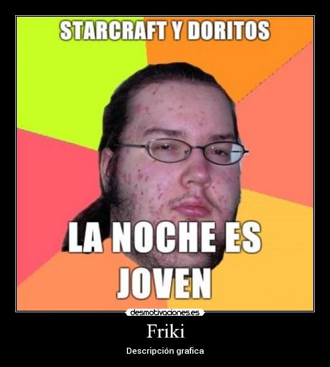 Friki - Descripción grafica