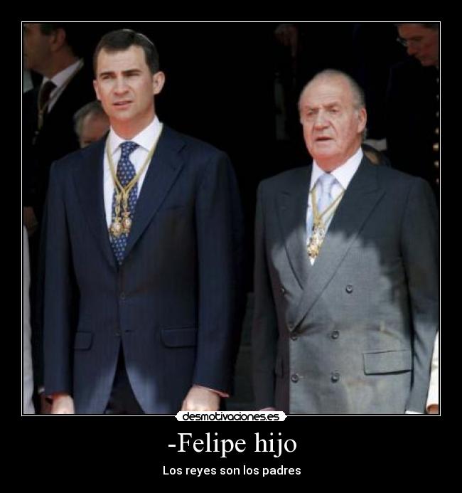 -Felipe hijo - Los reyes son los padres