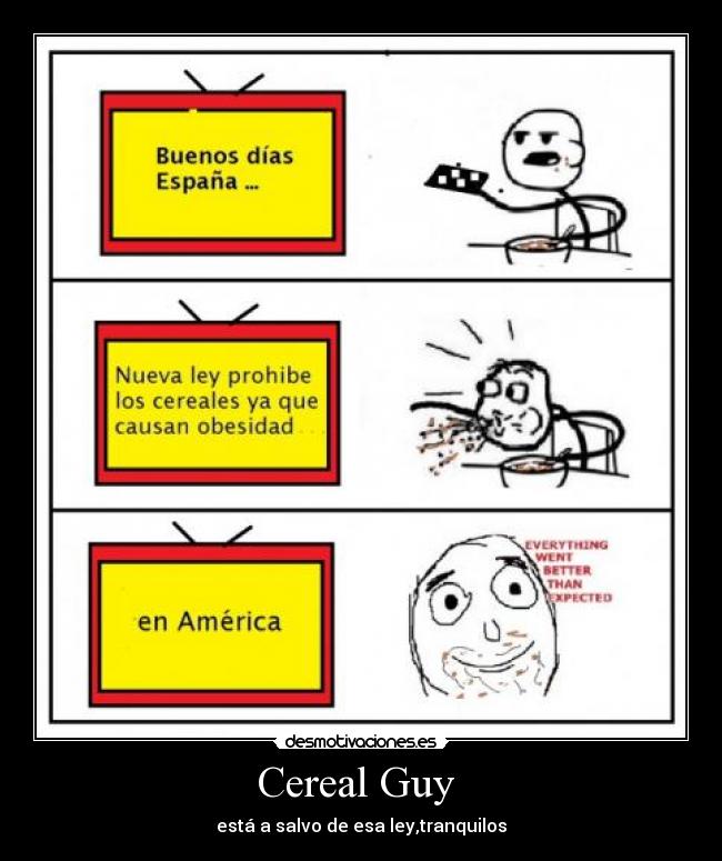 Cereal Guy - está a salvo de esa ley,tranquilos