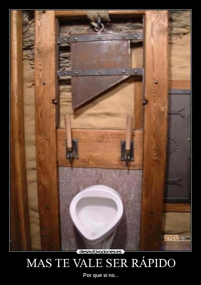 MAS TE VALE SER RÁPIDO - Por que si no...