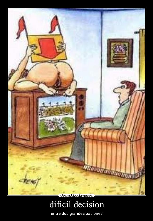 dificil decision - entre dos grandes pasiones