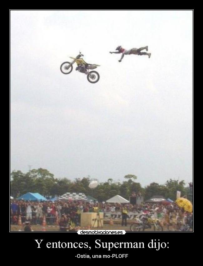 Y entonces, Superman dijo: -